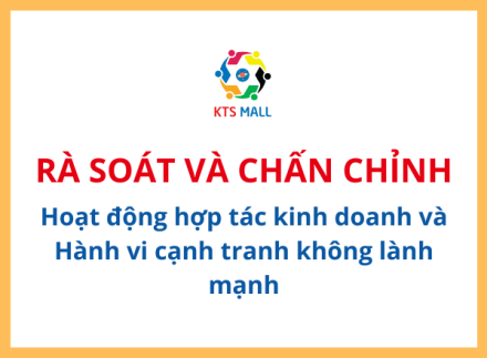 Rà soát và chấn chỉnh hoạt động hợp tác kinh doanh, và hành vi cạnh tranh không lành mạnh