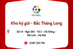 Kho ký gửi KTS MALL - Bắc Thăng Long (Số14 - Ngõ 383 - Tổ 3 - Chi Đông - Mê Linh - Hà Nội)