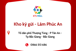 Kho ký gửi KTS Mall - Lâm Phúc An (Tổ dân phố Thượng Tùng - P. Tân An - Tp Bắc Giang - Bắc Giang)
