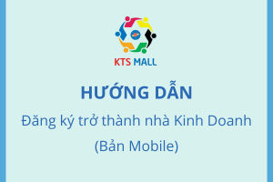 HƯỚNG DẪN ĐĂNG KÝ TRỞ THÀNH NHÀ KINH DOANH (MOBILE)