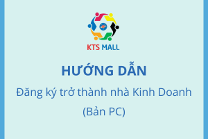 HƯỚNG DẪN ĐĂNG KÝ TRỞ THÀNH NHÀ KINH DOANH (PC)