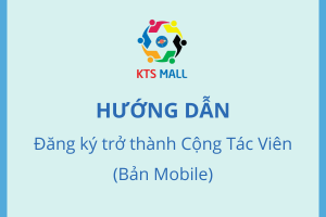 HƯỚNG DẪN ĐĂNG KÝ TRỞ THÀNH CỘNG TÁC VIÊN (BẢN MOBILE)